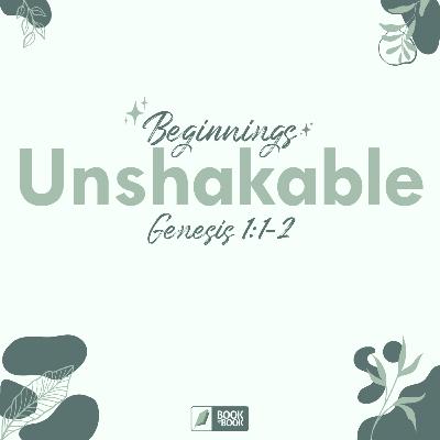 Unshakable — Genesis 1:1-2 // Book by Book: Beginnings