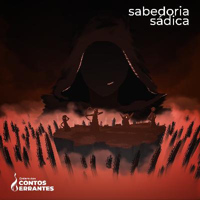 Casts Errantes 05 - Sabedoria Sádica - Era para falar de falsas aparências... Parte 2