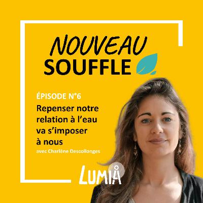 Repenser notre relation à l’eau va s’imposer à nous, avec Charlène Descollonges