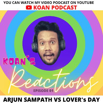 Arjun sampath vs Valentines day || KOAN's Reaction Ep01 || KOAN PODCAST