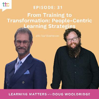EP 31: From Training to Transformation: People-Centric Learning Strategies