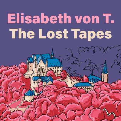 Elisabeth von T. – The Lost Tapes