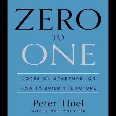 Zero to One: Notes on Startups, or How to Build the Future