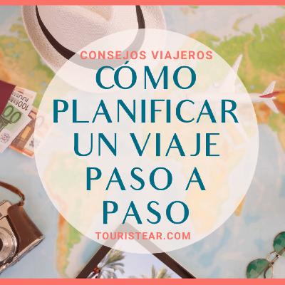 Como planificar un viaje paso a paso y sin estresarte - Touristear podcast 34