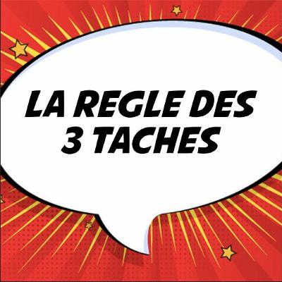 La règle des 3 tâches