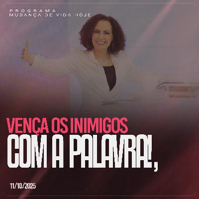 Vença os inimigos com a Palavra | Mudança de Vida Hoje