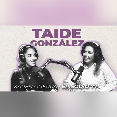 Pasión y Dedicación a la Belleza - EP 77 Taide González