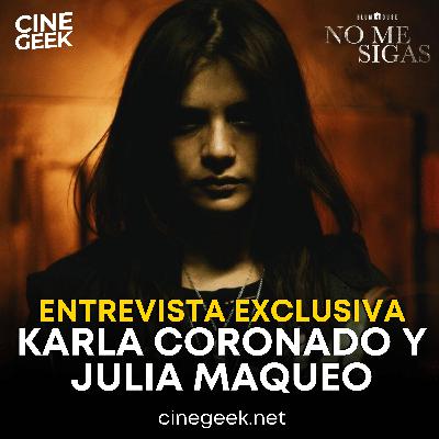 No Me Sigas: Karla Coronado y Julia Maqueo hablan del terror y las redes sociales