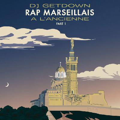 DJ GETDOWN - Rap Marseillais A l'Ancienne (Part 1) 1 DJ GETDOWN - Rap Marseillais A l'Ancienne (Part 1) 1