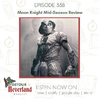 Episode 338 | Moon Knight Mid-Season Review Episode 338 | Moon Knight Mid-Season Review