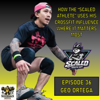 How the "Scaled Athlete" Uses His CrossFit Influence Where It Matters Most | Geo Ortega | Episode 36 How the "Scaled Athlete" Uses His CrossFit Influence Where It Matters Most | Geo Ortega | Episode 36