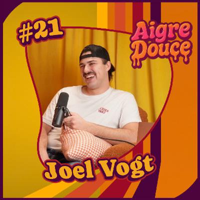 Aigre-Douce Podcast #21 - Joel Vogt