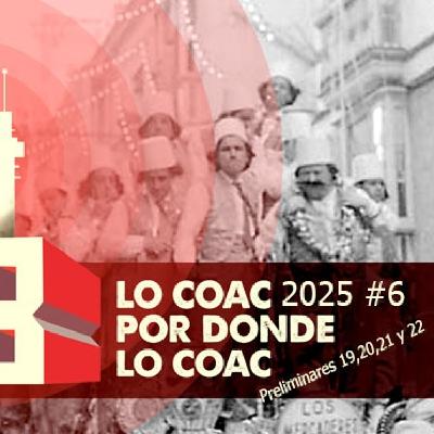 Lo COAC por donde lo COAC #6 2025 Preliminares 19,20,21 y 22 Lo COAC por donde lo COAC #6 2025 Preliminares 19,20,21 y 22