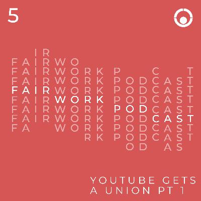005: YouTube Gets A Union - Part 1
