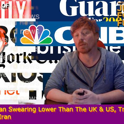 Australian Swearing Lower Than The UK & US, Trump Bombs Iran