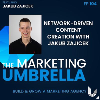 104: Network-Driven Content Creation with Jakub Zajicek 104: Network-Driven Content Creation with Jakub Zajicek
