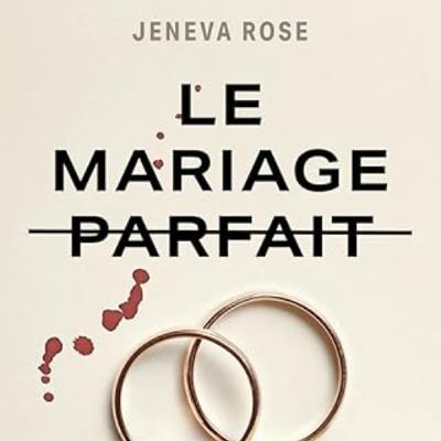 "Emilie part en livres"- Le mariage parfait (Jeneva Rose)