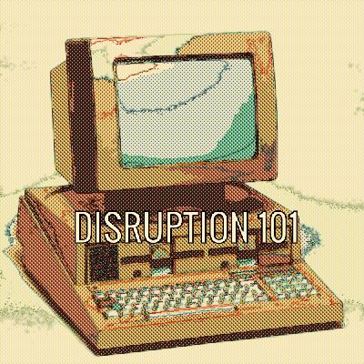 Good Disruption: Episode 30 - Disruption 101