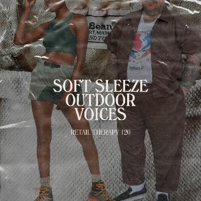 Retail Therapy 120: Soft Sleeze Outdoor Voices