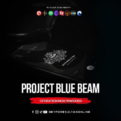 EPISODE 62 - PROJECT BLUE BEAM | OPERATION NORTHWOODS | MALAYALAM PODCAST BEYPORESULTAN