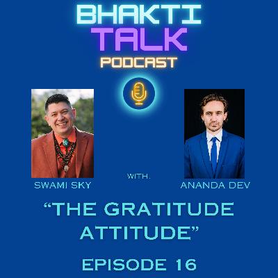 “The Gratitude Attitude” – Episode 16 “The Gratitude Attitude” – Episode 16