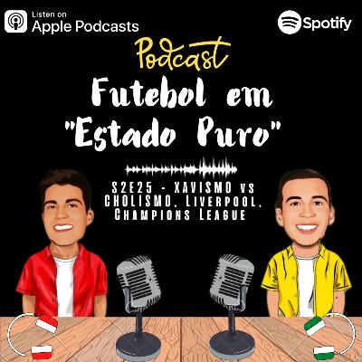FEEP#S2E25 - Xavismo vs Cholismo, Liverpool e Champions League FEEP#S2E25 - Xavismo vs Cholismo, Liverpool e Champions League