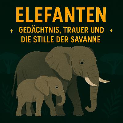 Elefanten – Gedächtnis, Trauer und die Stille der Savanne Elefanten – Gedächtnis, Trauer und die Stille der Savanne
