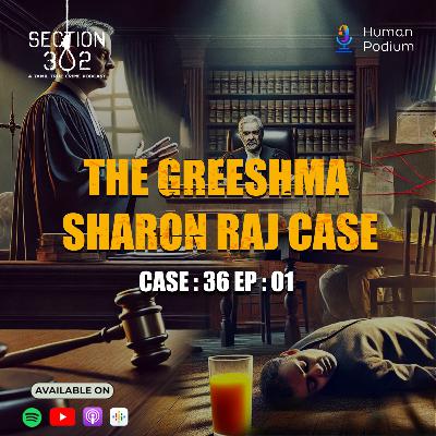 Episode - 01 - Case 36 - The Greeshma - Sharon Raj Case | Section 302 : A Tamil True Crime Podcast Episode - 01 - Case 36 - The Greeshma - Sharon Raj Case | Section 302 : A Tamil True Crime Podcast