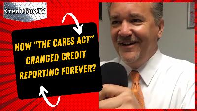 How "The Cares Act" Changed Credit Reporting FOREVER? How "The Cares Act" Changed Credit Reporting FOREVER?