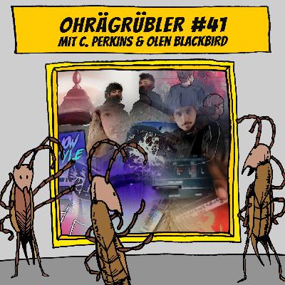 Ohrägrübler #41 (Mit C. Perkins & Olen Blackbird)