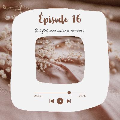 Épisode 16 - J'ai fini mon sixième roman ! 🔥 (Journal de bord n°2) Épisode 16 - J'ai fini mon sixième roman ! 🔥 (Journal de bord n°2)