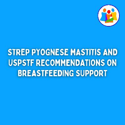 Strep Pyogenes Mastitis and USPSTF Recommendations on Breastfeeding Support