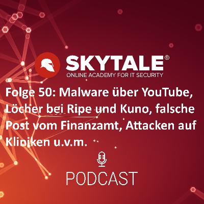 SKYTALE Podcast Folge 50: Malware via YouTube, der unsichere Kuno, Attacken auf Kliniken u.v.m. SKYTALE Podcast Folge 50: Malware via YouTube, der unsichere Kuno, Attacken auf Kliniken u.v.m.