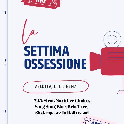 Ep. 7.15: Sirat, No Other Choice, Song Sung Blue, Bela Tarr, Shakespeare in Hollywood Ep. 7.15: Sirat, No Other Choice, Song Sung Blue, Bela Tarr, Shakespeare in Hollywood
