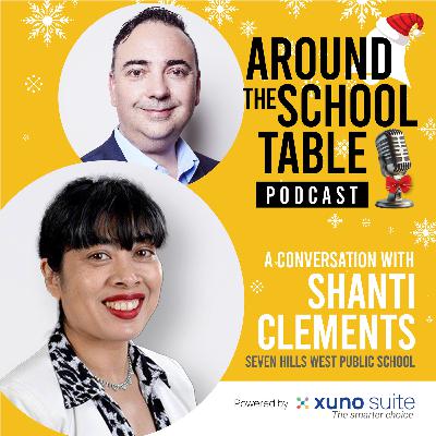 Episode 29: Shanti Clements - Growing Great Human Beings Every Day - Around the School Table by Xuno Suite