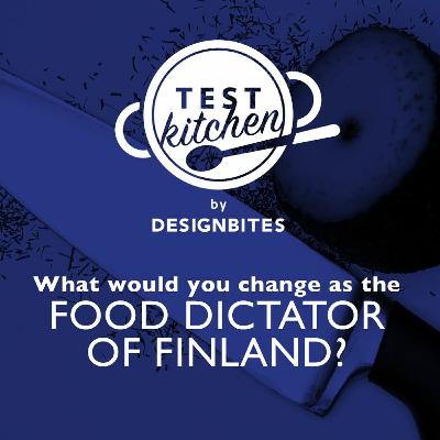 What would you change as the food dictator of Finland?
