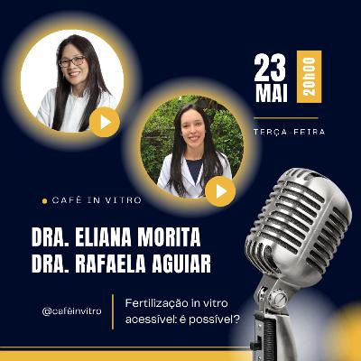 Fertilização in vitro acessível: é possível? - Dra. Eliana Morita e Rafaela Aguiar Fertilização in vitro acessível: é possível? - Dra. Eliana Morita e Rafaela Aguiar