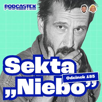 Jak działała sekta Niebo? - Podcastex #185 Jak działała sekta Niebo? - Podcastex #185