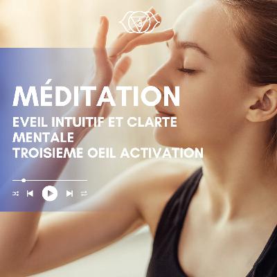 Troisième Œil (Ajna) : Active ton Intuition + Méditation Guidée Puissante