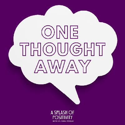 One Thought Away: The Power of Positive Thinking | Dr. Asha Prasad