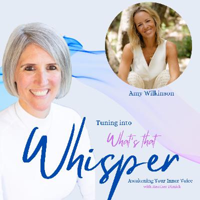 Trusting the Whisper: Following Intuition with Amy Wilkinson