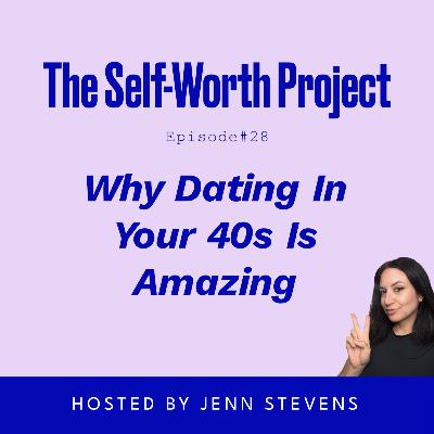 (#28) Why Dating In Your 40s Is Amazing (#28) Why Dating In Your 40s Is Amazing