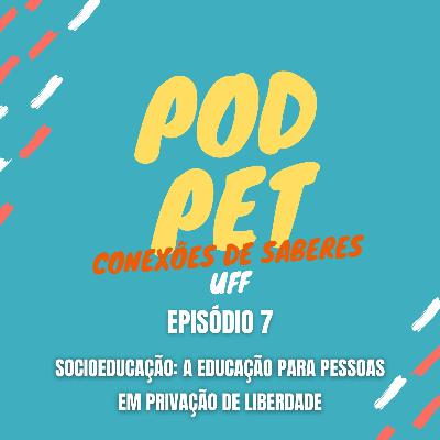 Episódio 7 - Socioeducação: a educação para pessoas privadas de liberdade