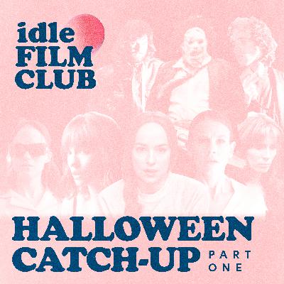 Episode 20: Halloween Catch Up - Part One