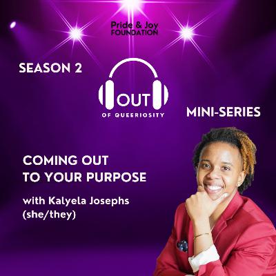 Bonus: Kalyela Josephs "Queer on Purpose" Bonus: Kalyela Josephs "Queer on Purpose"