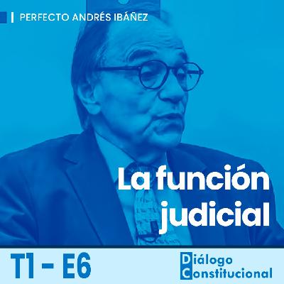 La función judicial, hablando con Perfecto Andrés Ibáñez La función judicial, hablando con Perfecto Andrés Ibáñez