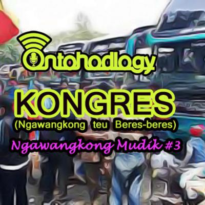 PODCAST SUNDA - KONGRES - Ngawangkongkeun Mudik #3