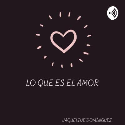 Lo que es el amor; Significado del amor Lo que es el amor; Significado del amor