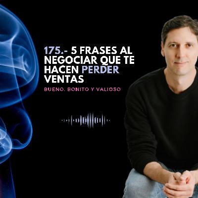 175.- 5 frases al negociar que te hacen perder ventas