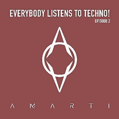 Everybody Listens to Techno - Episode 2 Everybody Listens to Techno - Episode 2